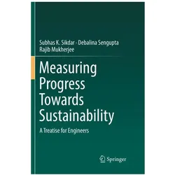 Measuring Progress Towards Sustainability, Fachbücher von Debalina Sengupta, Rajib Mukherjee, Subhas K. Sikdar