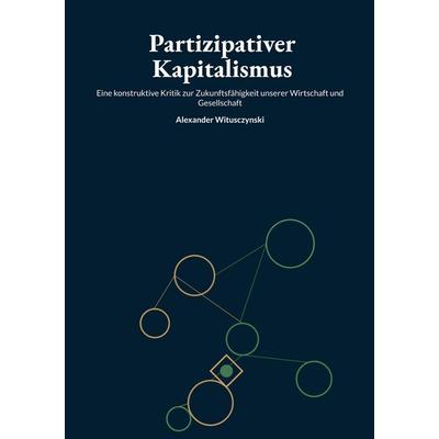 Partizipativer Kapitalismus, Taschenbuch von Alexander Witusczynski, BoD – Books on Demand, 978-3-696-72752-9
