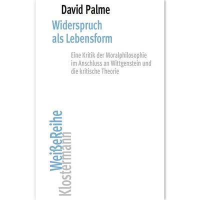 Widerspruch als Lebensform, Taschenbuch von David Palme, Klostermann, Vittorio, 978-3-465-04677-6