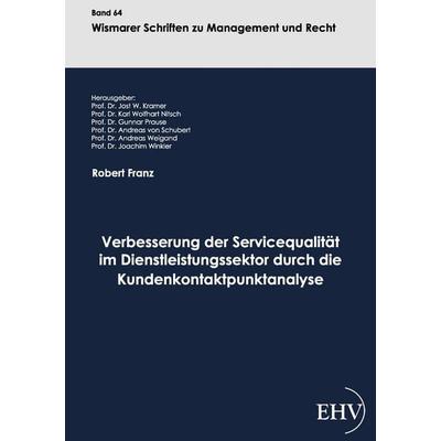 Verbesserung der Servicequalität im Dienstleistungssektor durch die Kundenkontaktpunktanalyse, Taschenbuch von Robert Franz, EHV Academicpress,