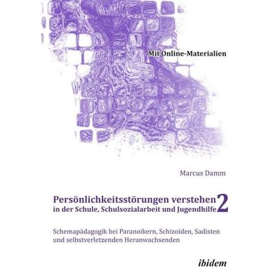 Persönlichkeitsstörungen verstehen in der Schule, Schulsozialarbeit und Jugendhilfe II, Taschenbuch von Marcus Damm, Ibidem, 978-3-8382-0300-3