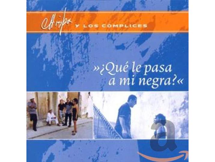 Chispa Y Los Complices - Que Le Pasa A Mi Negra?
