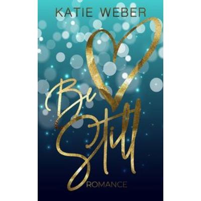 Be still, Taschenbuch von Katie Weber, Nova MD