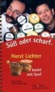 Martina Vogt - Süß oder scharf. Horst Lichter kocht mit Senf. - Preis vom 11.10.2026 15:43:13 h
