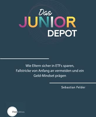 Sebastian Felder - Das Junior Depot: Wie Eltern sicher in ETFs sparen, Fallstricke von Anfang an vermeiden und ein Geld-Mindset prägen - Preis vom 09.10.2026 07:28:09 h