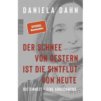 Der Schnee von gestern ist die Sintflut von heute, Taschenbuch von Daniela Dahn, Rowohlt Taschenbuch