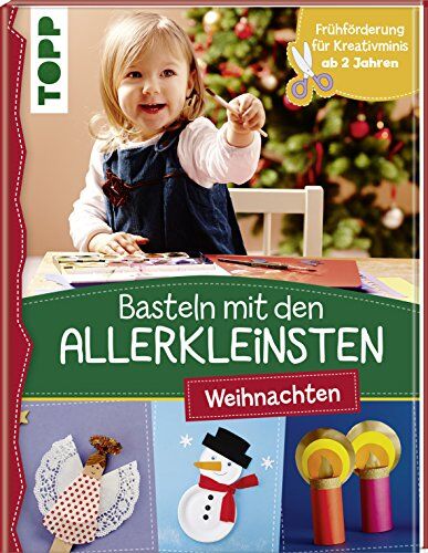 Susanne Pypke - Basteln mit den Allerkleinsten Weihnachten: Weihnachtliche Bastelideen für Kinder ab 2 Jahren. Frühförderung für Kreativminis ab 2 Jahren. - Preis vom 15.10.2026 23:06:25 h
