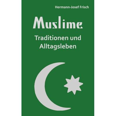 Muslime, Taschenbuch von Hermann-Josef Frisch, BoD – Books on Demand, 978-3-7562-2877-5