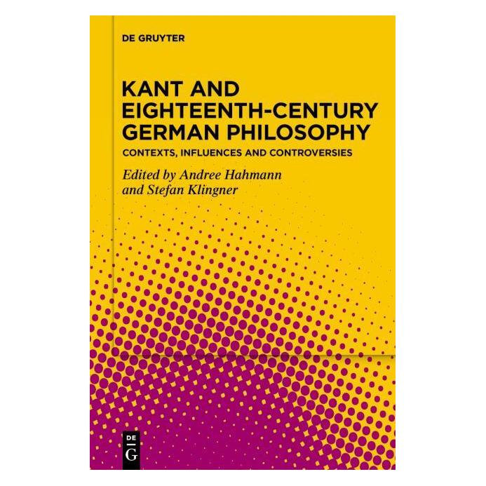 De Gruyter Kant and Eighteenth-Century German Philosophy (Englisch, Andree Hahmann, Stefan Klingner) (57306188)