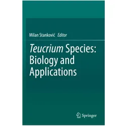 Teucrium Species: Biology and Applications, Fachbücher von Milan Stankovic