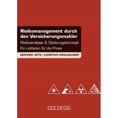 Risikomanagement durch den Versicherungsmakler, Gebundene Ausgabe von Gerhard Veits,Christian Weixlbaumer, Goldegg, 978-3-99060-654-4
