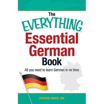 The Everything Essential German Book, Taschenbuch von Edward Swick, Adams Media, 978-1-4405-6757-5