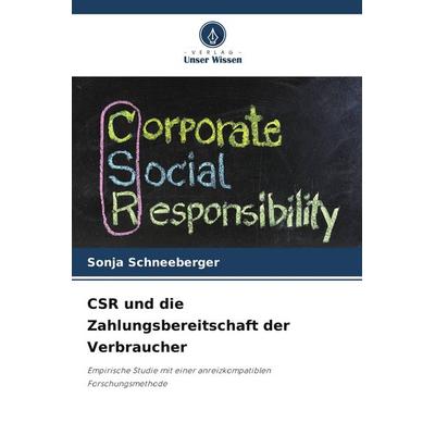 CSR und die Zahlungsbereitschaft der Verbraucher, Taschenbuch von Sonja Schneeberger, Verlag Unser Wissen, 978-620-9-85705-8