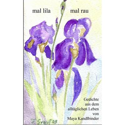 mal lila - mal rau, Taschenbuch von Maya Kandlbinder, BoD – Books on Demand, 978-3-8370-3693-0