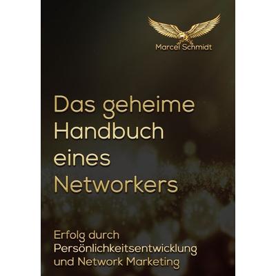 Das geheime Handbuch eines Networkers, Taschenbuch von Marcel Schmidt, Epubli, 978-3-8187-4426-7