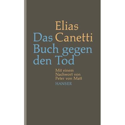 Das Buch gegen den Tod, Gebundene Ausgabe von Elias Canetti, Carl Hanser, 978-3-446-24467-2