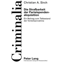 Die Strafbarkeit der Parteispendenakquisition, Fachbücher von Christian Sirch