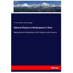 Natural History in Shakespeare's Time, Fachbücher von H W Seager, Herbert West Seager