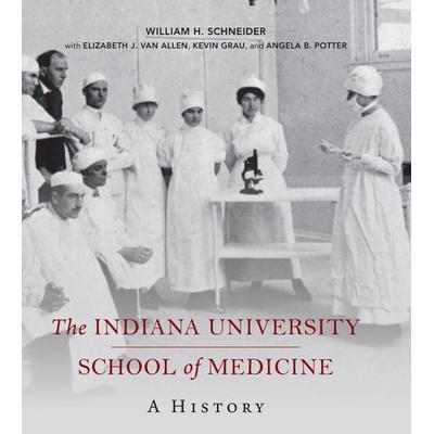 The Indiana University School of Medicine, Gebundene Ausgabe von William H. Schneider, Indiana University Press, 978-0-253-05050-2