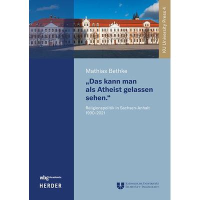 »Das kann man als Atheist gelassen sehen«, Taschenbuch von Mathias Bethke, Wbg Academic in Herder, 978-3-534-64310-3