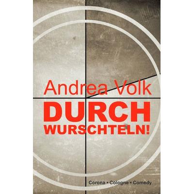 Durchwurschteln!, Taschenbuch von Andrea Volk, Epubli, 978-3-7565-3624-5