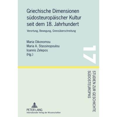 Griechische Dimensionen südosteuropäischer Kultur seit dem 18. Jahrhundert, Gebundene Ausgabe von , Peter Lang GmbH, Internationaler Verlag der