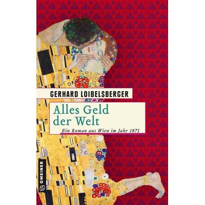 Alles Geld der Welt, Taschenbuch von Gerhard Loibelsberger, Gmeiner-Verlag, 978-3-8392-2686-5