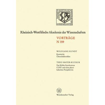 Kosmische Überschallstrahlen. Das Kühler-Synchrotron COSY und seine physikalischen Perspektiven, Taschenbuch von Wolfgang Kundt, VS Verlag für