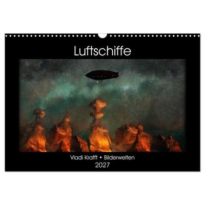 Luftschiffe über fremden Landschaften (Wandkalender 2027 DIN A3 quer), CALVENDO Monatskalender