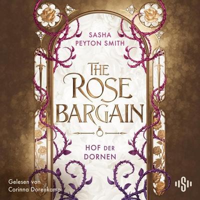 Hof der Dornen 1: The Rose Bargain - Sasha Peyton Smith, Audio, 9783844945577