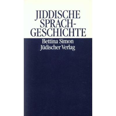 Jiddische Sprachgeschichte, Taschenbuch von Bettina Simon, Jüdischer Verlag, 978-3-633-54077-8