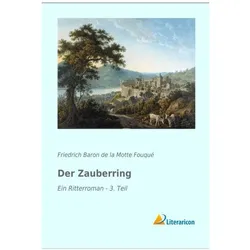 Der Zauberring, Belletristik von Friedrich Baron de la Motte Fouqué