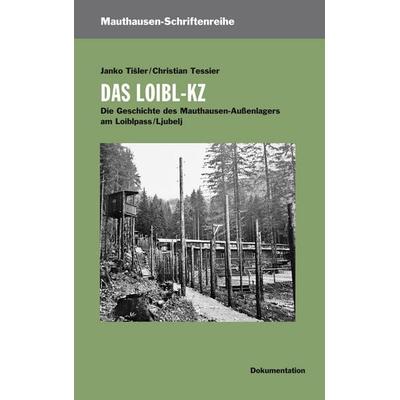 Das Loibl-KZ, Taschenbuch von Janko Tisler,Christian Tessier, BoD - Books on Demand, 978-3-9502183-6-7