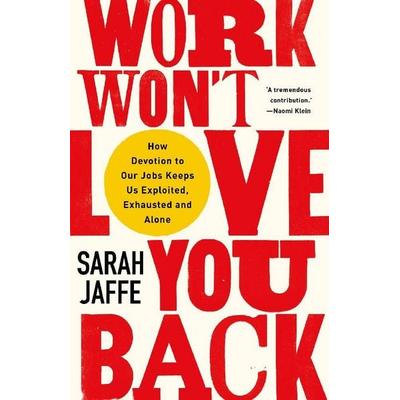 Jaffe, S: Work Won't Love You Back, Taschenbuch von Sarah Jaffe, Oxford University Press, 978-1-78738-682-2