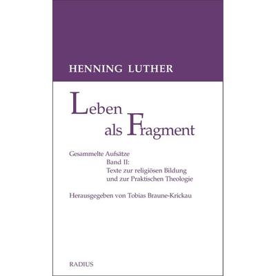 Leben als Fragment, Bd. 2, Taschenbuch von Henning Luther, Radius, 978-3-87173-870-8