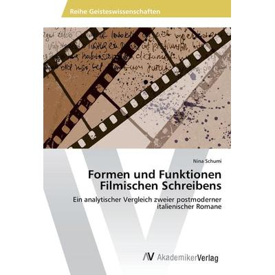 Formen und Funktionen Filmischen Schreibens, Taschenbuch von Nina Schumi, AV Akademikerverlag, 978-3-639-86657-5