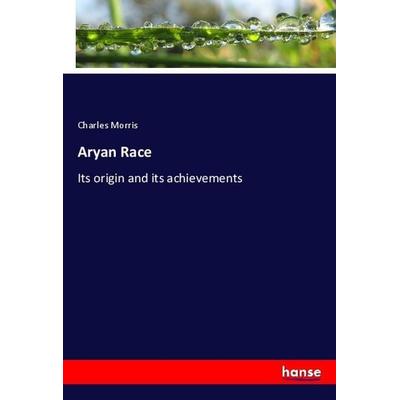 Aryan Race, Taschenbuch von Charles Morris, Hansebooks, 978-3-348-08031-6