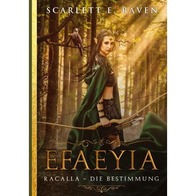 Efaeyia, Taschenbuch von Scarlett E. Raven, Tredition, 978-3-384-83258-0