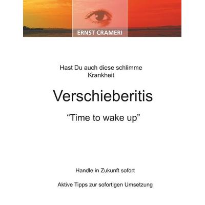Hast du auch diese schlimme Krankheit Verschieberitis, Taschenbuch von Ernst Crameri, Crameri Naturkosmetik, 978-3-86689-005-3