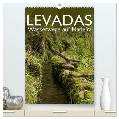 Levadas - Wasserwege auf Madeira (hochwertiger Premium Wandkalender 2027 DIN A2 hoch), Kunstdruck in Hochglanz