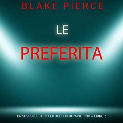 Le Preferita (Un Suspense Thriller dell'FBI di Paige King — Libro 7) - Blake Pierce, Audio, 9798261401384