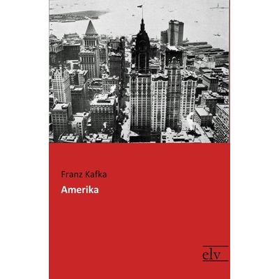 Amerika, Taschenbuch von Franz Kafka, Europäischer Literaturverlag, 978-3-95909-200-5