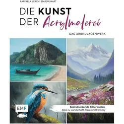 Die Kunst der Acrylmalerei – das Grundlagenwerk, Ratgeber von Raffaela Lerch