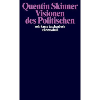 Visionen des Politischen, Taschenbuch von Quentin Skinner, Suhrkamp, 978-3-518-29510-6