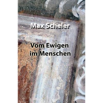 Vom Ewigen im Menschen, Taschenbuch von Max Scheler, Epubli, 978-3-7549-4551-3