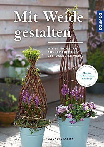Eleonore Schick - Mit Weide gestalten: Mit 30 Projekten aus frischer und getrockneter Weide - Preis vom 18.10.2026 19:22:15 h