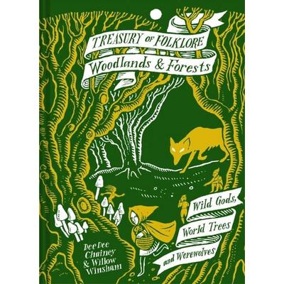 Treasury of Folklore: Woodlands and Forests, Gebundene Ausgabe von Dee Dee Chainey,Willow Winsham, Abrams & Chronicle Books