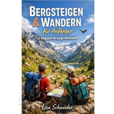 Bergsteigen und Wandern für Anfänger, Taschenbuch von Lisa Schneider, Epubli, 978-3-565-26508-4