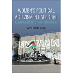 Women's Political Activism in Palestine, Fachbücher von Sophie Richter-Devroe