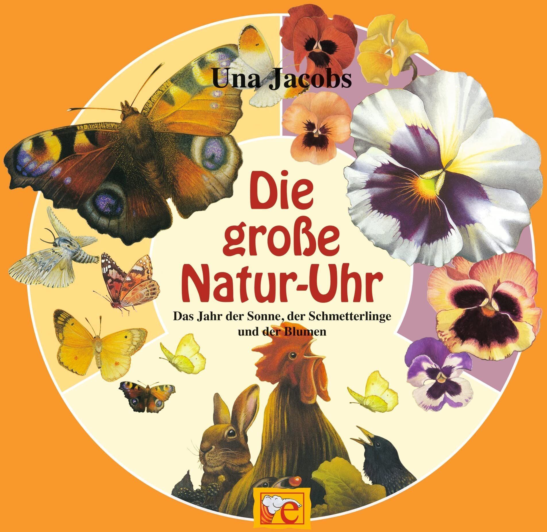 Una Jacobs - Die große Natur-Uhr. Das Jahr der Sonne, der Schmetterlinge und der Blumen - Preis vom 30.09.2026 22:30:23 h